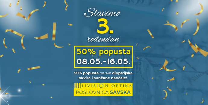 Slavimo 3. rođendan u Livision optici na Savskoj! 🎉
